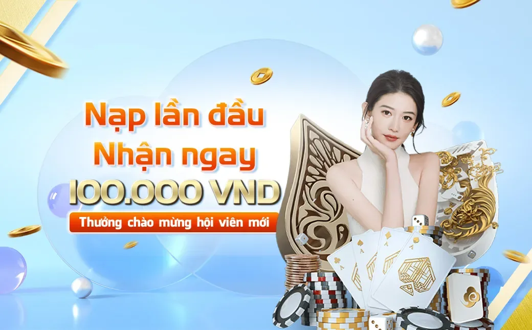 Nạp lần đầu nhận ngay 100K